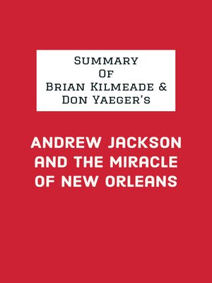 cover image of Summary of Brian Kilmeade & Don Yaeger's Andrew Jackson and the Miracle of New Orleans